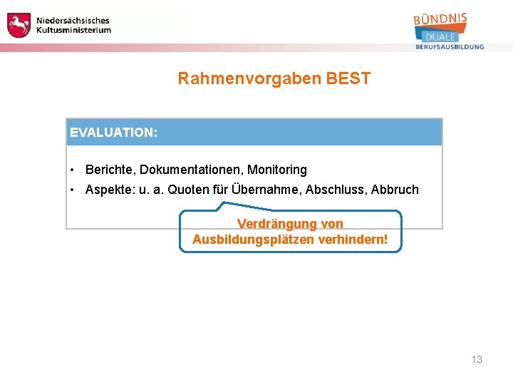 Berufliche Bildung Rahmenvorgaben BEST EVALUATION: • Berichte, Dokumentationen, Monitoring • Aspekte: u. a. Quoten