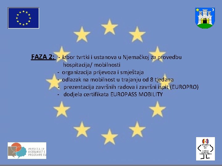 FAZA 2: - izbor tvrtki i ustanova u Njemačkoj za provedbu - hospitacija/ mobilnosti