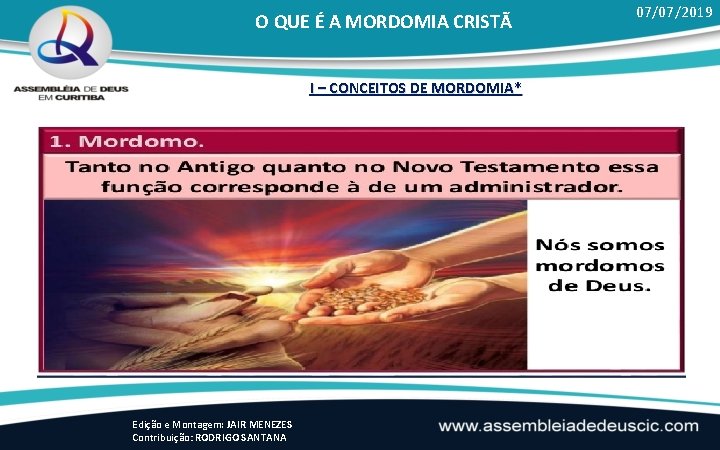 O QUE É A MORDOMIA CRISTÃ I – CONCEITOS DE MORDOMIA* Edição e Montagem: