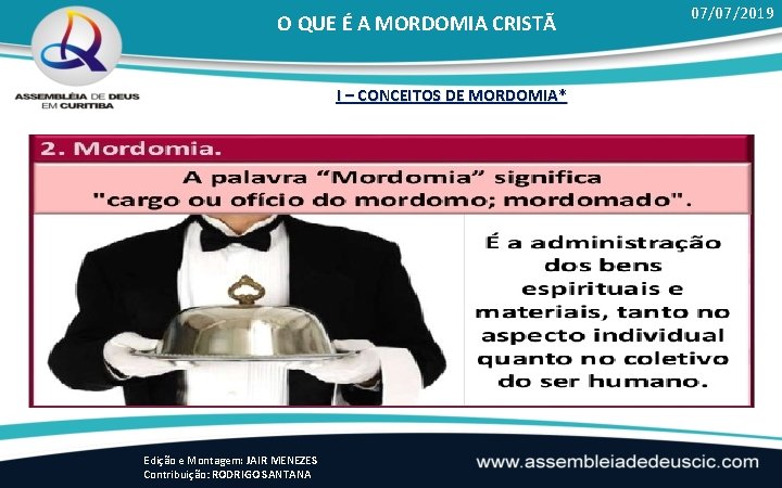 O QUE É A MORDOMIA CRISTÃ I – CONCEITOS DE MORDOMIA* Edição e Montagem: