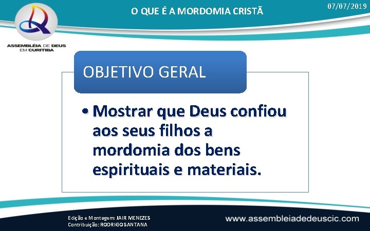 O QUE É A MORDOMIA CRISTÃ OBJETIVO GERAL • Mostrar que Deus confiou aos