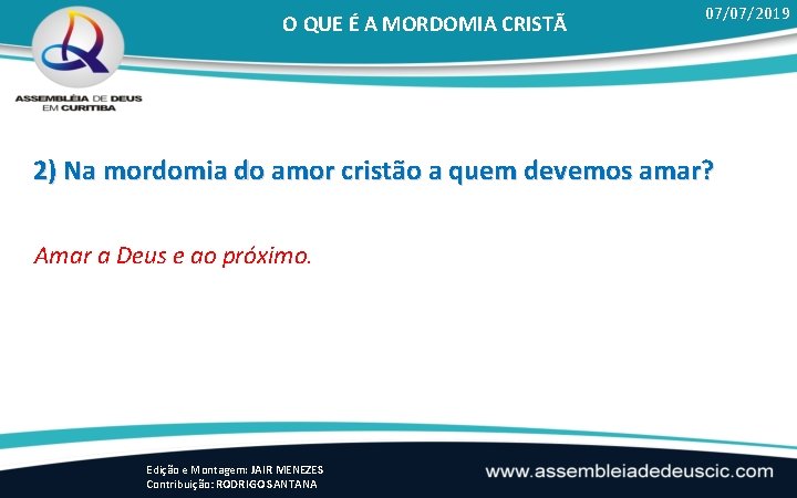 O QUE É A MORDOMIA CRISTÃ 07/07/2019 2) Na mordomia do amor cristão a