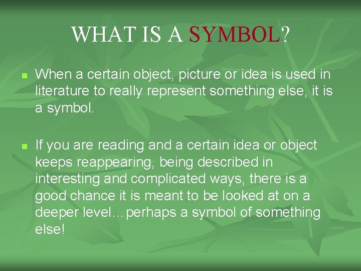 WHAT IS A SYMBOL? n n When a certain object, picture or idea is