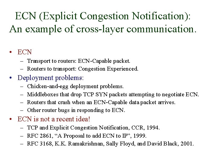 ECN (Explicit Congestion Notification): An example of cross-layer communication. • ECN – Transport to