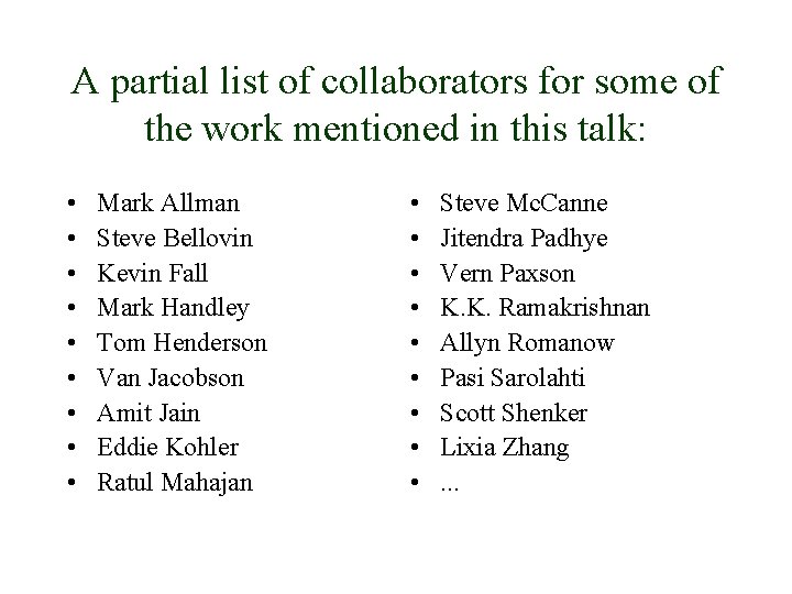 A partial list of collaborators for some of the work mentioned in this talk: