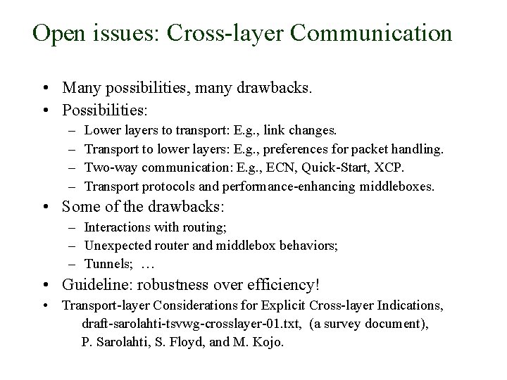 Open issues: Cross-layer Communication • Many possibilities, many drawbacks. • Possibilities: – – Lower