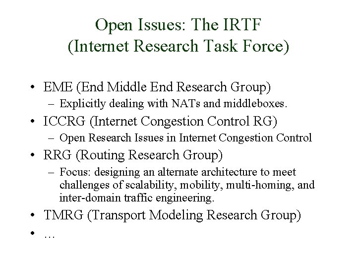 Open Issues: The IRTF (Internet Research Task Force) • EME (End Middle End Research