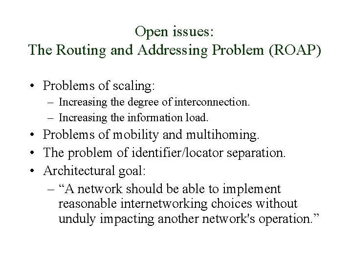 Open issues: The Routing and Addressing Problem (ROAP) • Problems of scaling: – Increasing