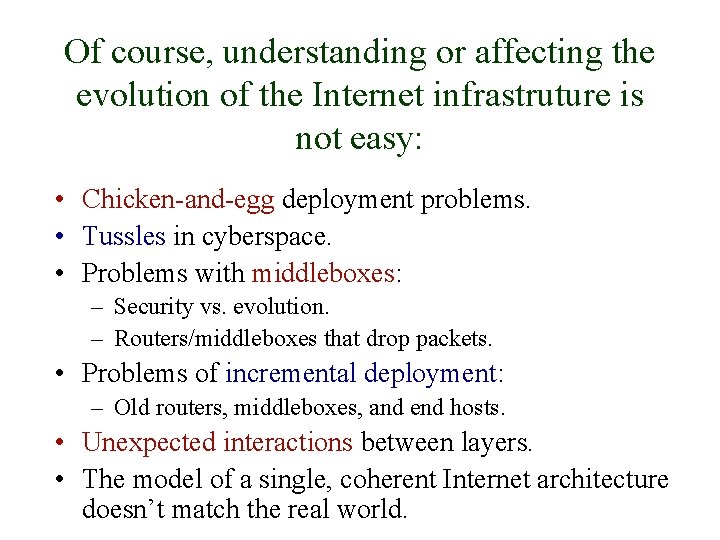 Of course, understanding or affecting the evolution of the Internet infrastruture is not easy: