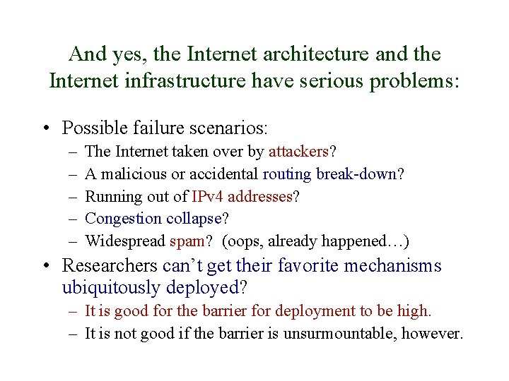 And yes, the Internet architecture and the Internet infrastructure have serious problems: • Possible