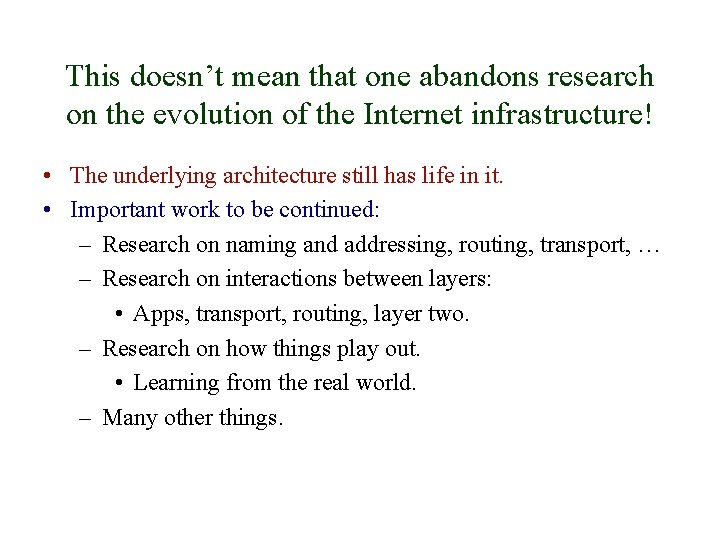 This doesn’t mean that one abandons research on the evolution of the Internet infrastructure!