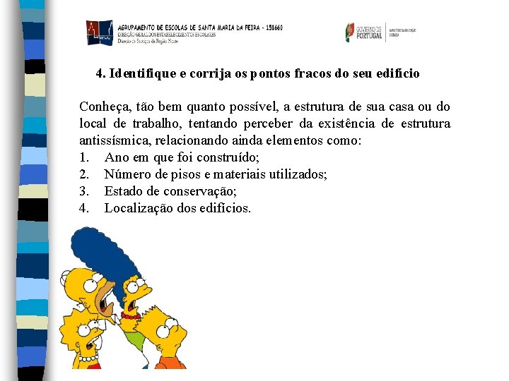 4. Identifique e corrija os pontos fracos do seu edifício Conheça, tão bem quanto