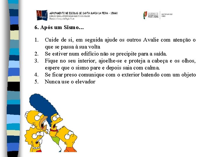 6. Após um Sismo… 1. 2. 3. 4. 5. Cuide de si, em seguida