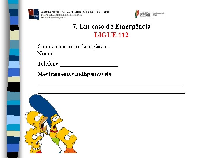 7. Em caso de Emergência LIGUE 112 Contacto em caso de urgência Nome________________ Telefone