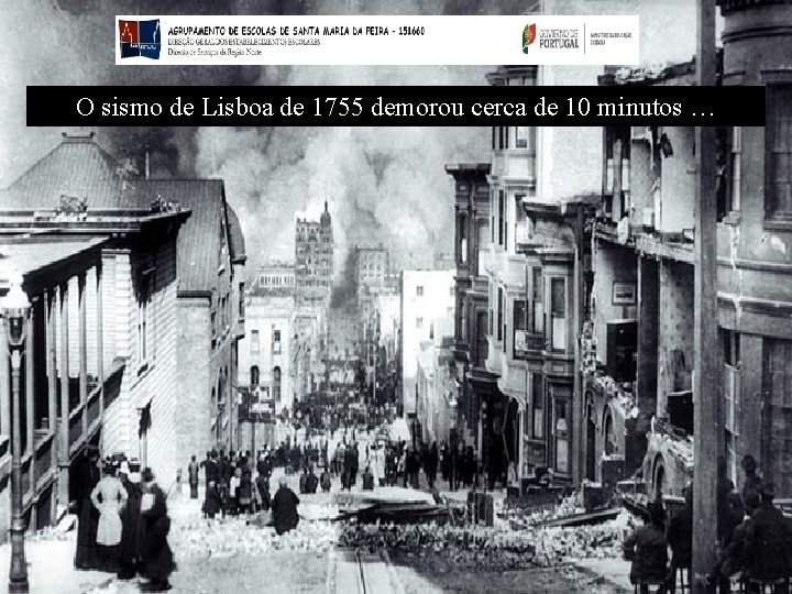 O sismo de Lisboa de 1755 demorou cerca de 10 minutos … 