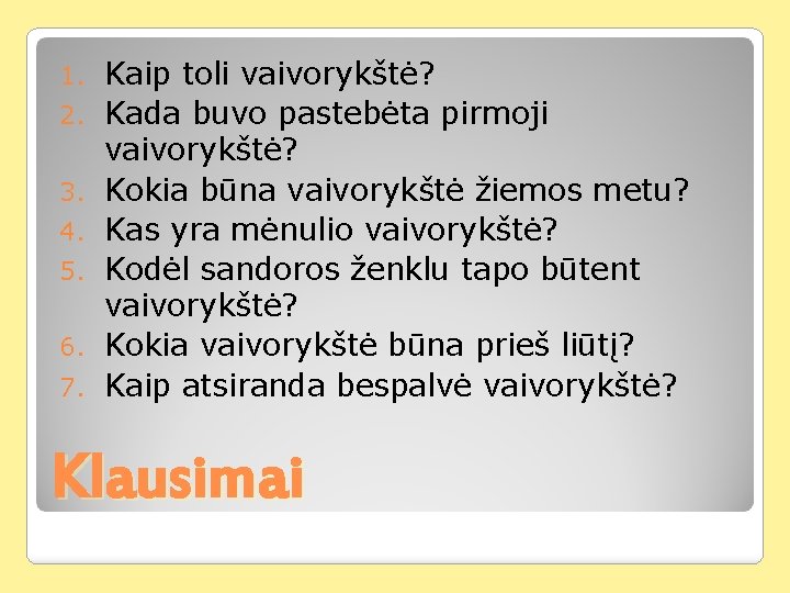 1. 2. 3. 4. 5. 6. 7. Kaip toli vaivorykštė? Kada buvo pastebėta pirmoji