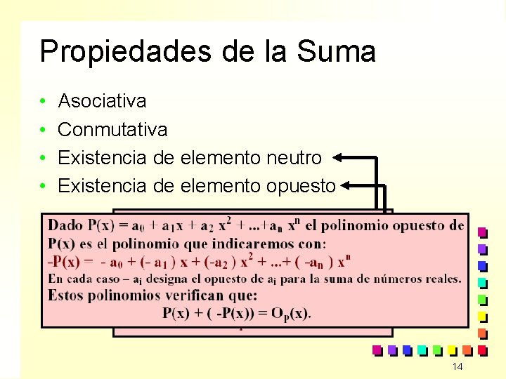 Propiedades de la Suma • • Asociativa Conmutativa Existencia de elemento neutro Existencia de