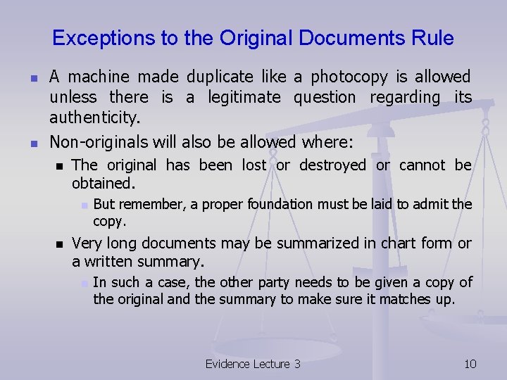 Exceptions to the Original Documents Rule n n A machine made duplicate like a