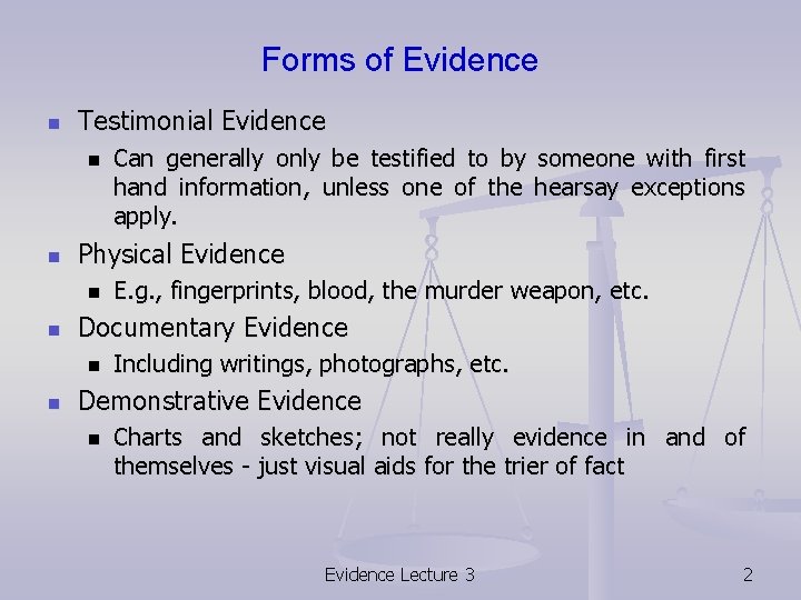 Forms of Evidence n Testimonial Evidence n n Physical Evidence n n E. g.