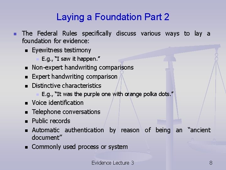 Laying a Foundation Part 2 n The Federal Rules specifically discuss various ways to