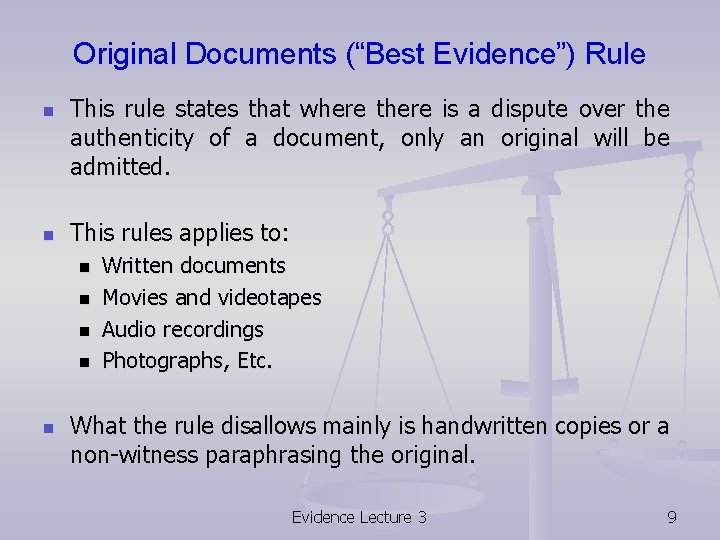 Original Documents (“Best Evidence”) Rule n n This rule states that where there is