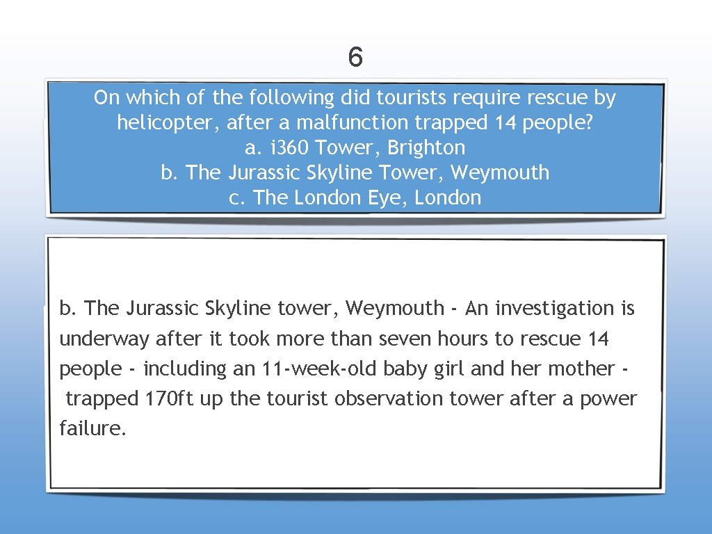 6 On which of the following did tourists require rescue by helicopter, after a
