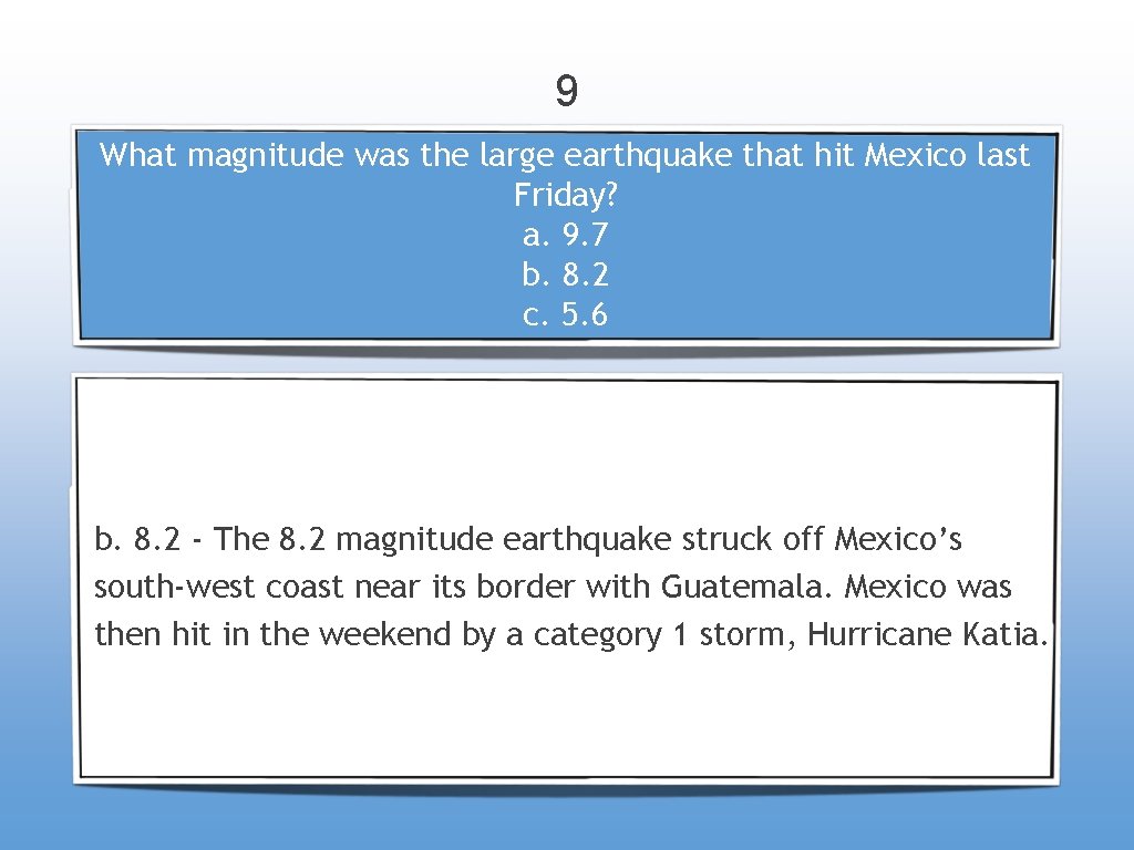9 What magnitude was the large earthquake that hit Mexico last Friday? a. 9.