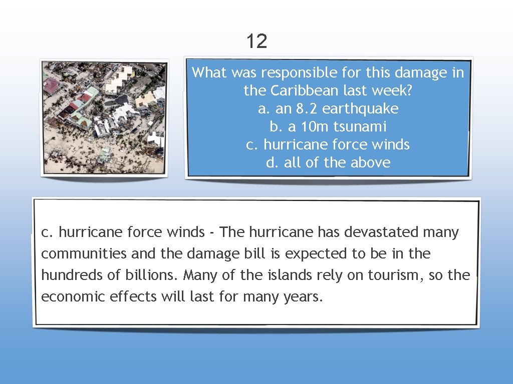 12 What was responsible for this damage in the Caribbean last week? a. an