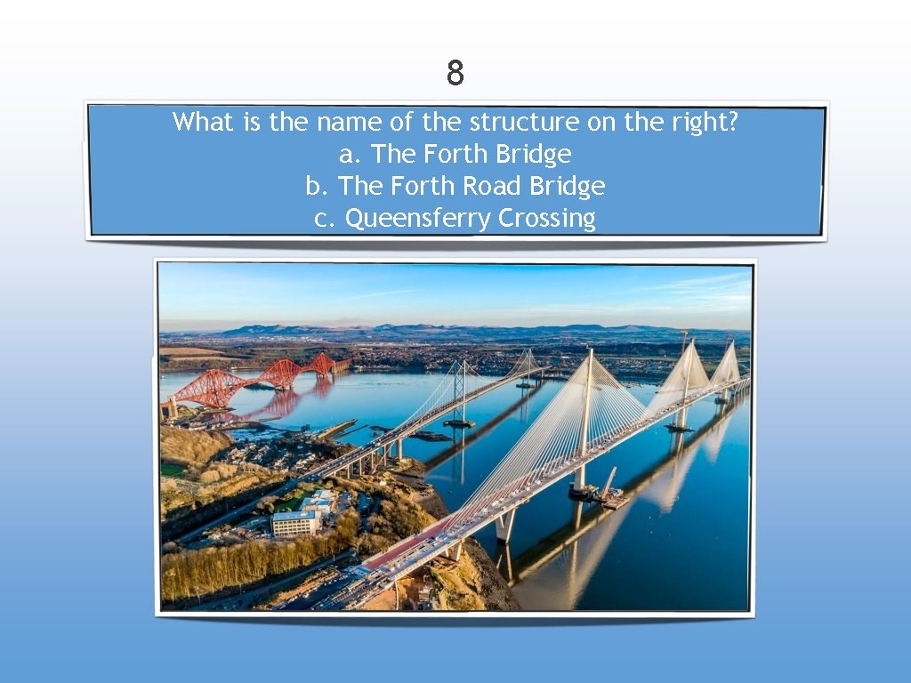 8 What is the name of the structure on the right? a. The Forth