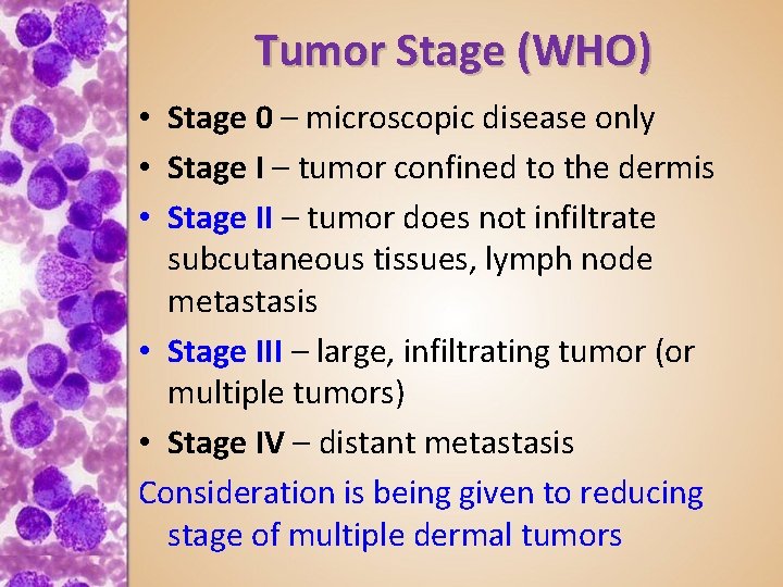 Tumor Stage (WHO) • Stage 0 – microscopic disease only • Stage I –