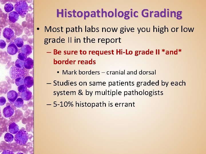 Histopathologic Grading • Most path labs now give you high or low grade II