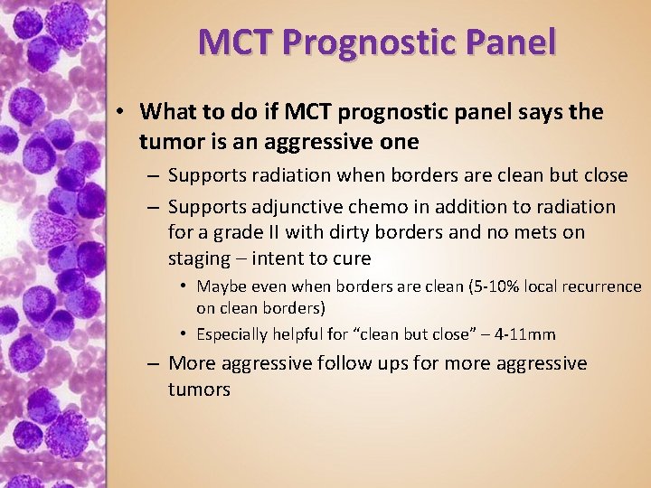 MCT Prognostic Panel • What to do if MCT prognostic panel says the tumor