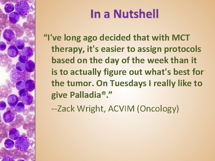 In a Nutshell “I've long ago decided that with MCT therapy, it's easier to