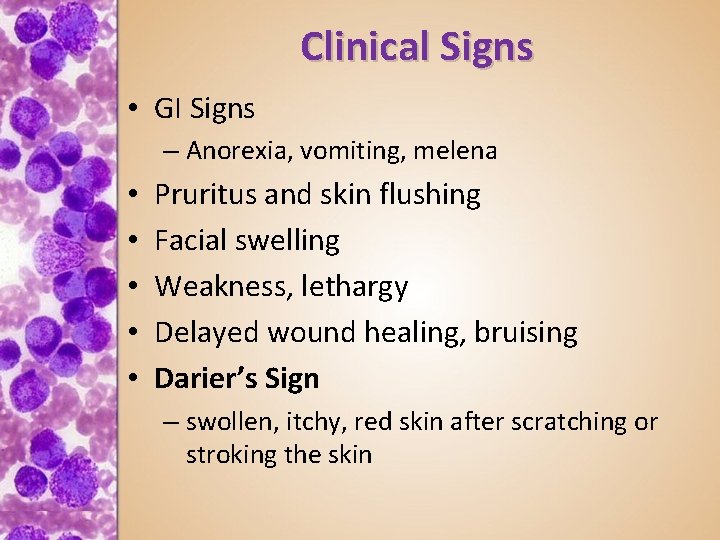 Clinical Signs • GI Signs – Anorexia, vomiting, melena • • • Pruritus and