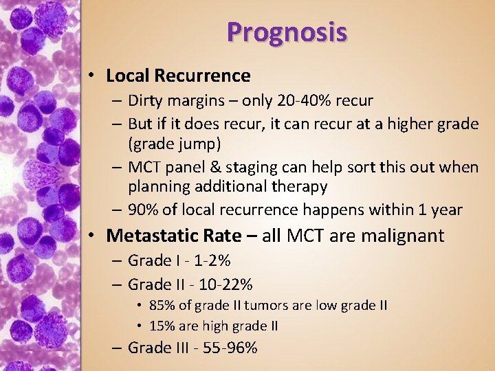 Prognosis • Local Recurrence – Dirty margins – only 20 -40% recur – But
