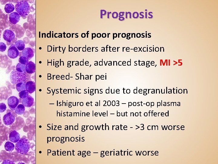 Prognosis Indicators of poor prognosis • Dirty borders after re-excision • High grade, advanced