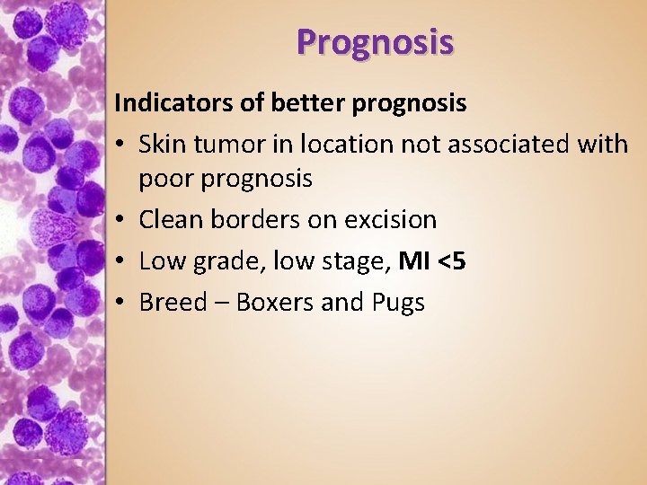 Prognosis Indicators of better prognosis • Skin tumor in location not associated with poor