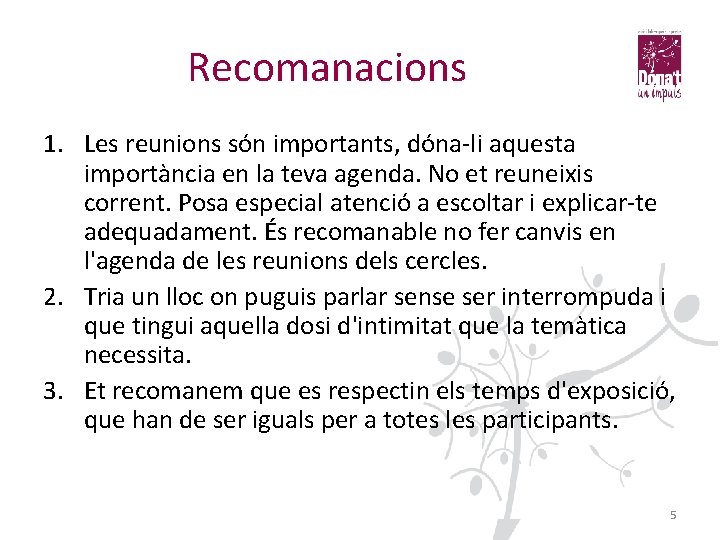 Recomanacions 1. Les reunions són importants, dóna-li aquesta importància en la teva agenda. No