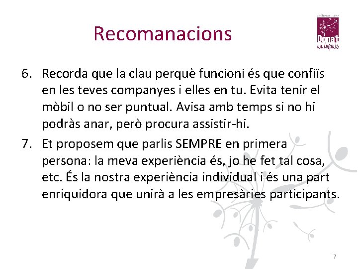 Recomanacions 6. Recorda que la clau perquè funcioni és que confiïs en les teves