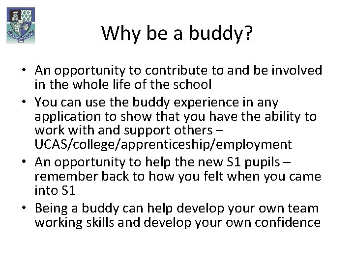 Why be a buddy? • An opportunity to contribute to and be involved in