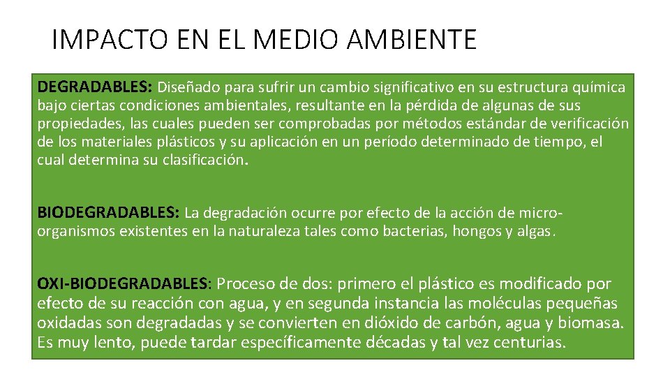 IMPACTO EN EL MEDIO AMBIENTE DEGRADABLES: Diseñado para sufrir un cambio significativo en su