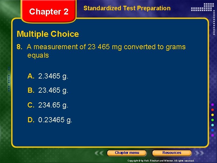 Chapter 2 Standardized Test Preparation Multiple Choice 8. A measurement of 23 465 mg