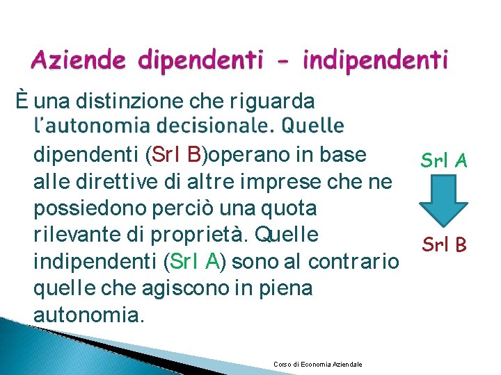 È una distinzione che r iguarda dipendenti (Sr l B)operano in base Srl A