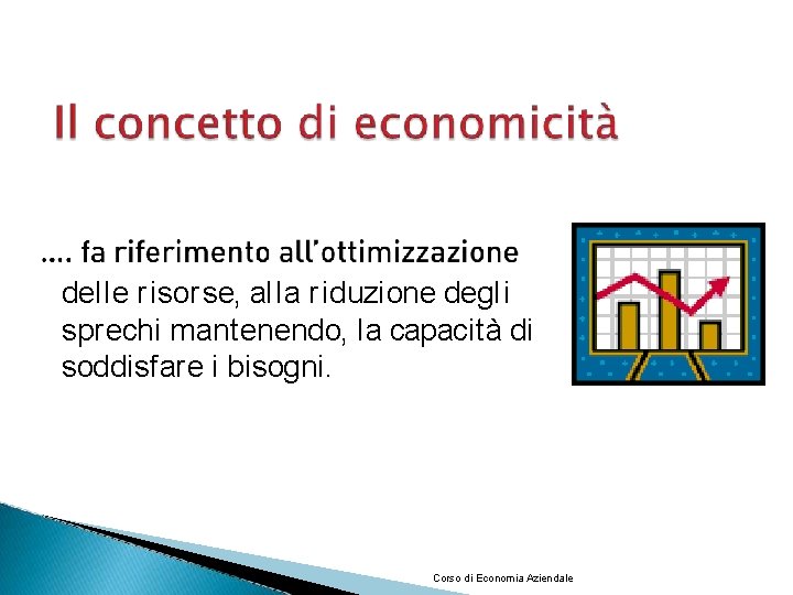 delle r isorse, alla r iduzione degli sprechi mantenendo, la capacità di soddisfare i