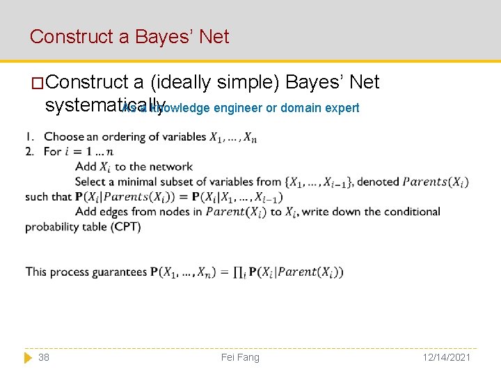 Construct a Bayes’ Net �Construct a (ideally simple) Bayes’ Net systematically As a knowledge