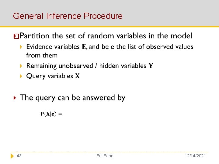 General Inference Procedure � 43 Fei Fang 12/14/2021 