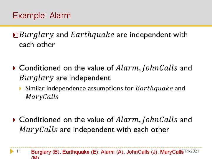 Example: Alarm � 11 12/14/2021 Burglary (B), Earthquake (E), Alarm (A), John. Calls (J),