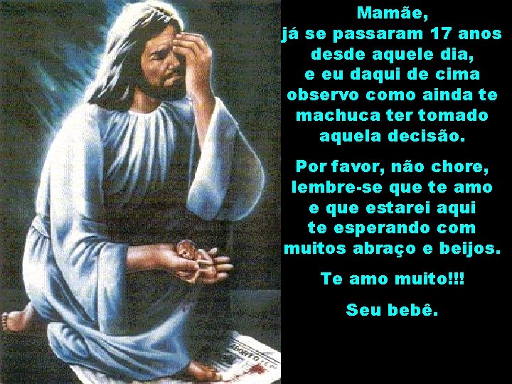 Mamãe, já se passaram 17 anos desde aquele dia, e eu daqui de cima