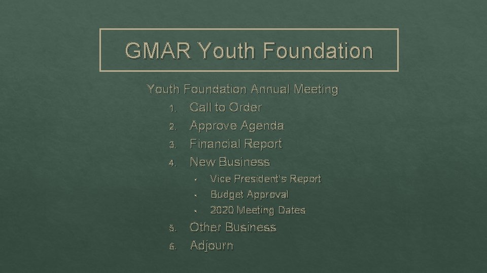 GMAR Youth Foundation Annual Meeting 1. Call to Order 2. Approve Agenda 3. Financial