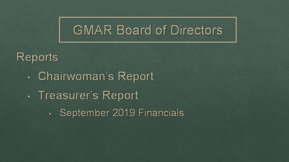 GMAR Board of Directors Reports • Chairwoman’s Report • Treasurer’s Report • September 2019